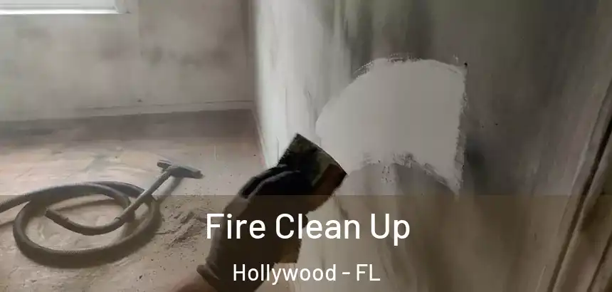  Fire Clean Up Hollywood - FL